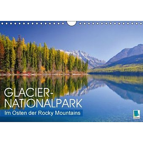 Glacier-Nationalpark: Im Osten der Rocky Mountains (Wandkalender 2015 DIN A4 quer), Calvendo