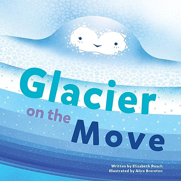 Glacier on the Move, Elizabeth Rusch