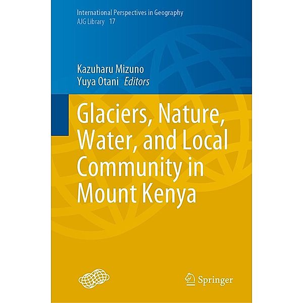 Glaciers, Nature, Water, and Local Community in Mount Kenya / International Perspectives in Geography Bd.17