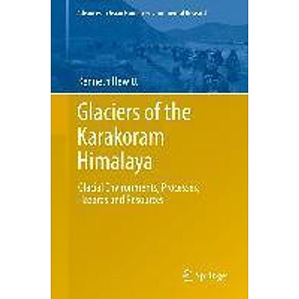 Glaciers of the Karakoram Himalaya / Advances in Asian Human-Environmental Research, Kenneth Hewitt