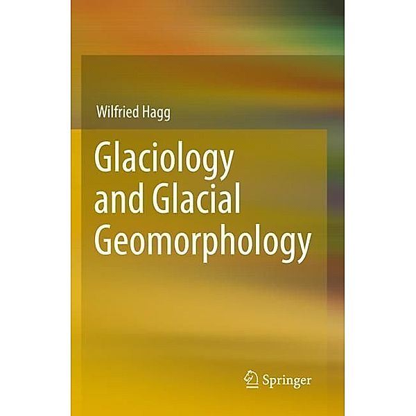 Glaciology and Glacial Geomorphology, Wilfried Hagg
