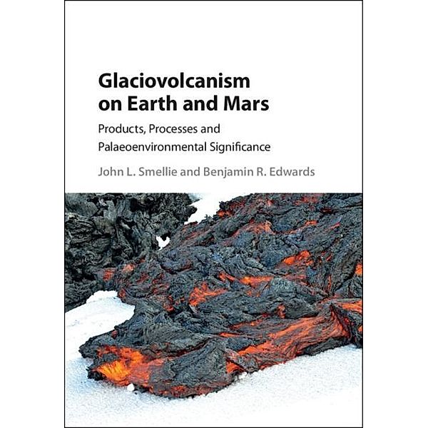 Glaciovolcanism on Earth and Mars, John L. Smellie