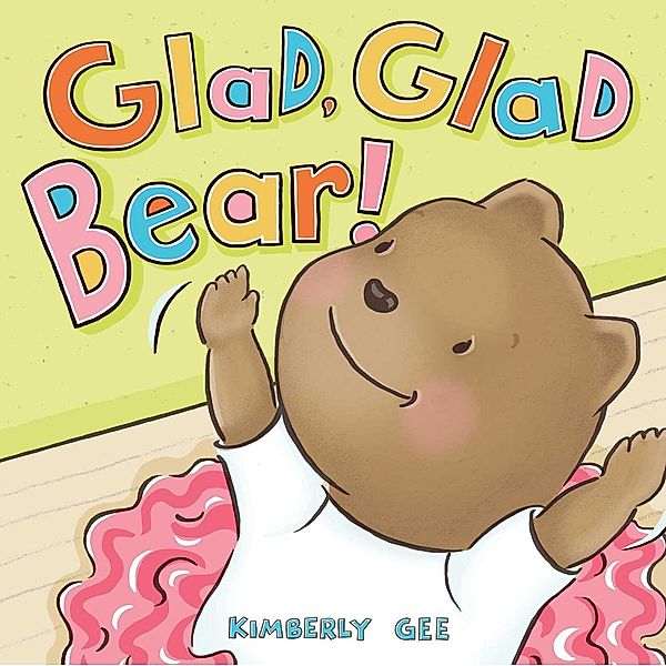 Glad, Glad Bear!, Kimberly Gee