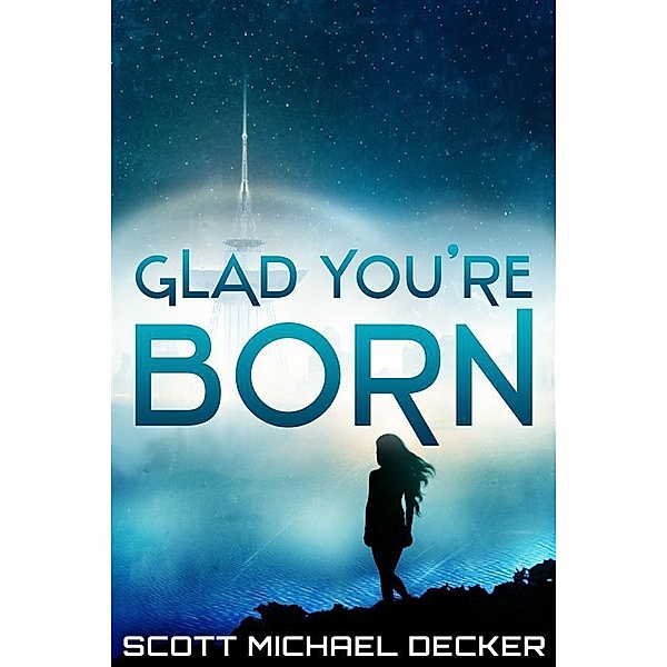 Glad You're Born / Alien Mysteries Bd.2, Scott Michael Decker
