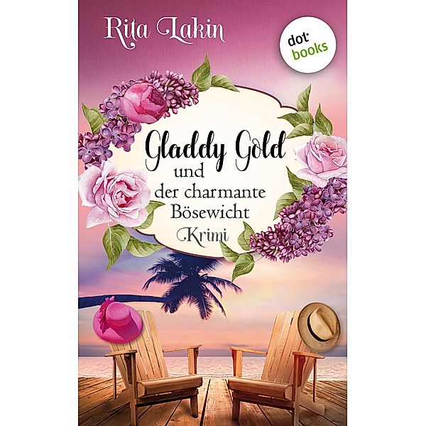 Gladdy Gold und der charmante Bösewicht / Gladdy Gold Bd.3, Rita Lakin