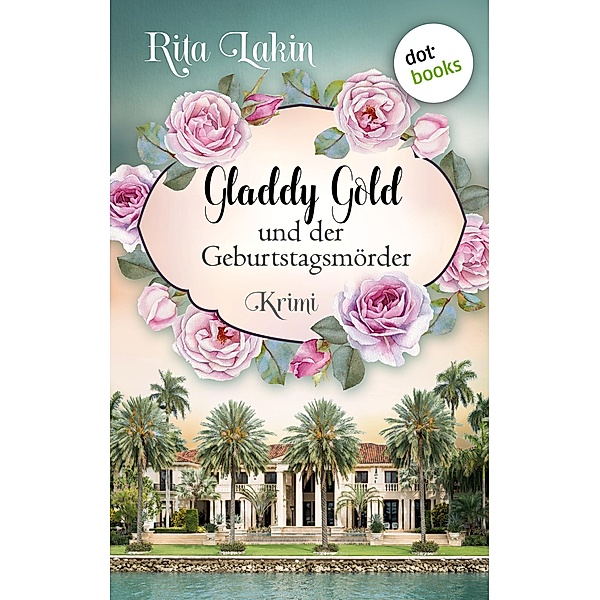Gladdy Gold und der Geburtstagsmörder / Gladdy Gold Bd.1, Rita Lakin