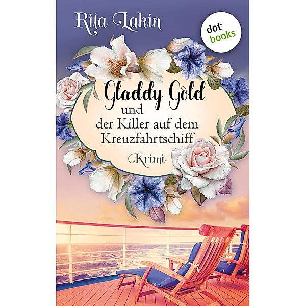Gladdy Gold und der Killer auf dem Kreuzfahrtschiff / Gladdy Gold Bd.2, Rita Lakin