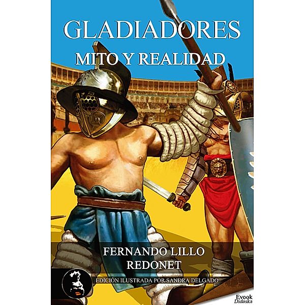 Gladiadores, mito o realidad, Fernando Lillo Redonet