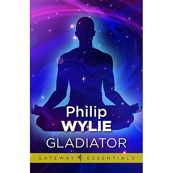Gladiator / Gateway Essentials Bd.488, Philip Wylie