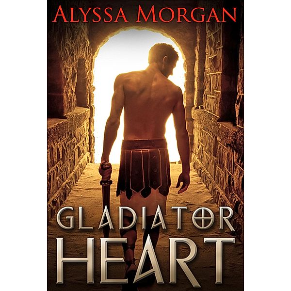 Gladiator Heart, Alyssa Morgan