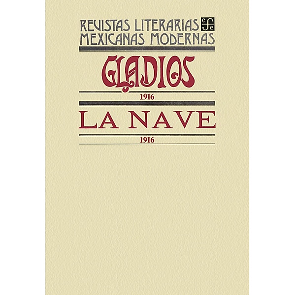 Gladios, 1916. La Nave, 1916 / Revistas Literarias Mexicanas Modernas, Varios Autores