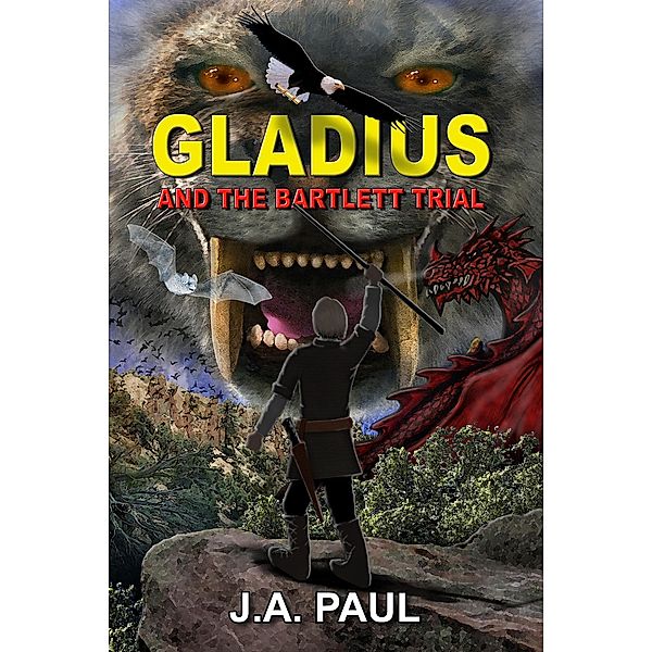 Gladius and the Bartlett Trial (The Adventures of  Gladius Oldmont) / The Adventures of  Gladius Oldmont, J. A. Paul