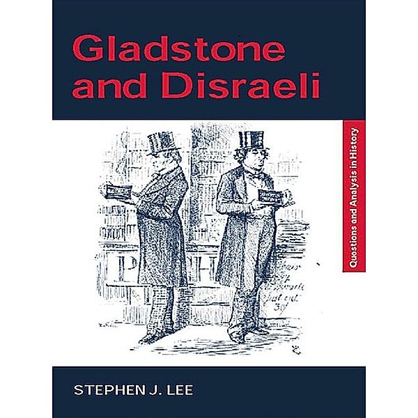 Gladstone and Disraeli, Stephen J. Lee