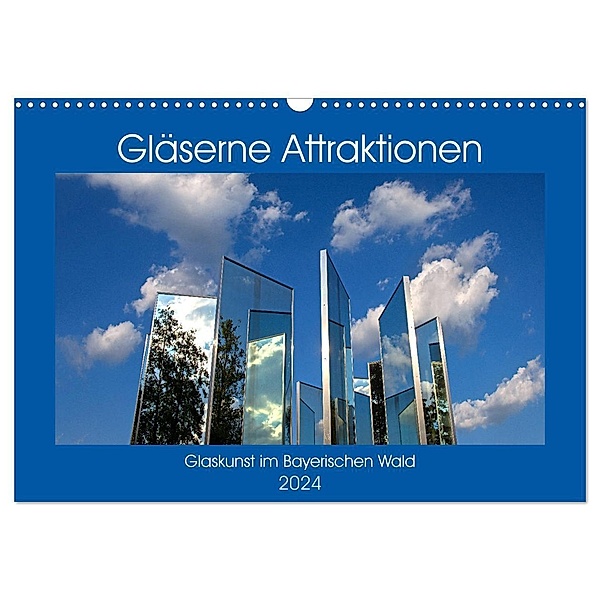 Gläserne Attraktionen - Glaskunst im Bayerischen Wald (Wandkalender 2024 DIN A3 quer), CALVENDO Monatskalender, Bernd Zillich