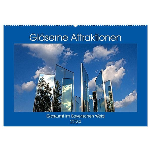Gläserne Attraktionen - Glaskunst im Bayerischen Wald (Wandkalender 2024 DIN A2 quer), CALVENDO Monatskalender, Bernd Zillich