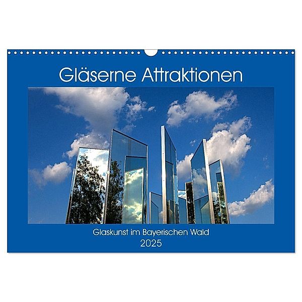 Gläserne Attraktionen - Glaskunst im Bayerischen Wald (Wandkalender 2025 DIN A3 quer), CALVENDO Monatskalender, Calvendo, Bernd Zillich