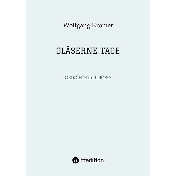 GLÄSERNE TAGE, Wolfgang Kromer