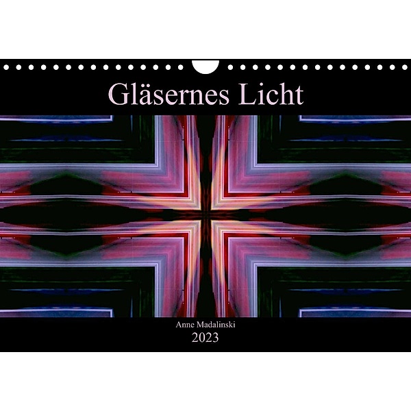 Gläsernes Licht (Wandkalender 2023 DIN A4 quer), Anne Madalinski