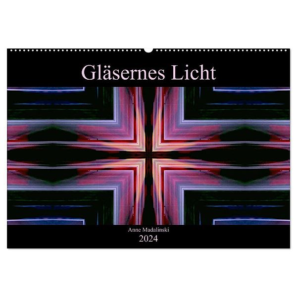 Gläsernes Licht (Wandkalender 2024 DIN A2 quer), CALVENDO Monatskalender, Anne Madalinski