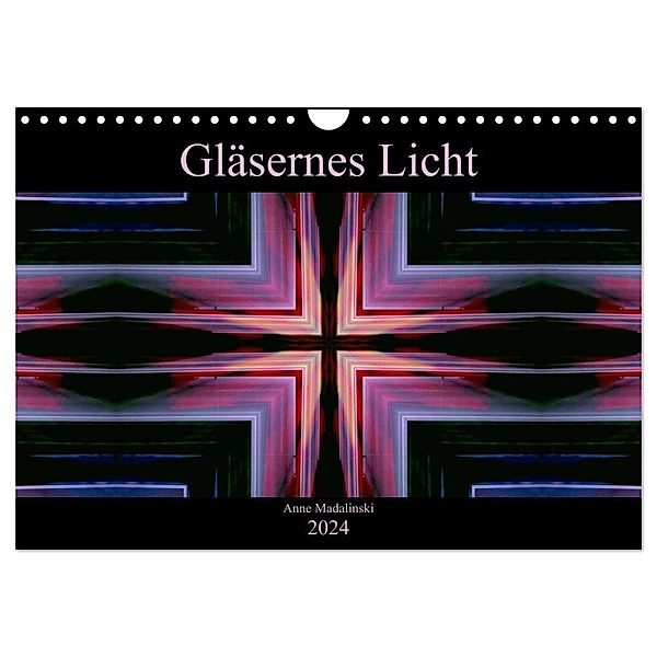 Gläsernes Licht (Wandkalender 2024 DIN A4 quer), CALVENDO Monatskalender, Anne Madalinski