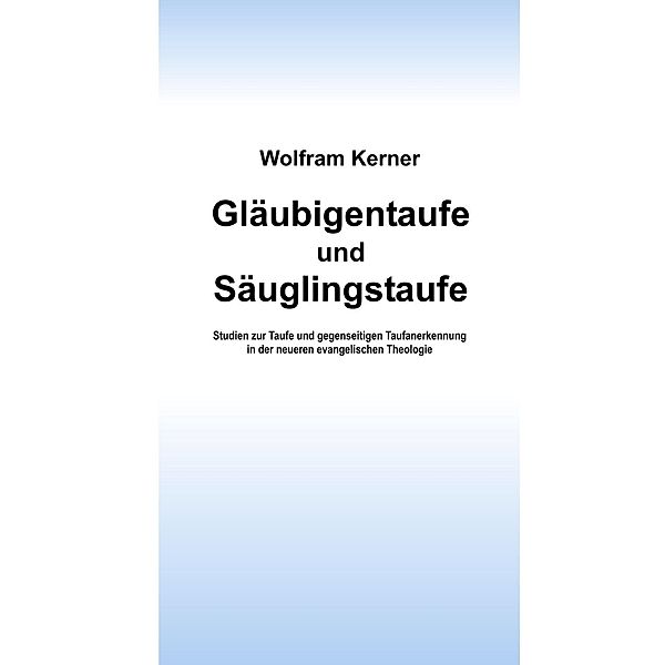 Gläubigentaufe und Säuglingstaufe, Wolfram Kerner