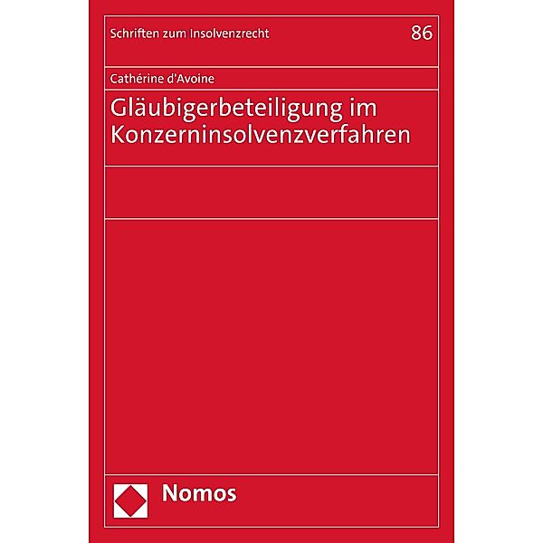 Gläubigerbeteiligung im Konzerninsolvenzverfahren / Schriften zum Insolvenzrecht Bd.86, Cathérine d'Avoine