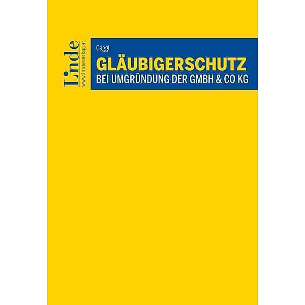 Gläubigerschutz bei Umgründung der GmbH & Co KG, Andreas Gaggl