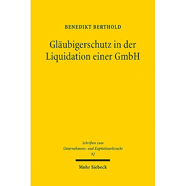 Gläubigerschutz in der Liquidation einer GmbH, Benedikt Berthold