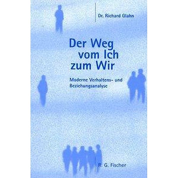 Glahn, R: Weg vom Ich zum Wir, Richard Glahn