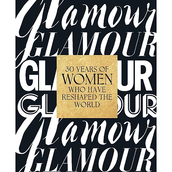 Glamour: 30 Years of Women Who Have Reshaped the World / Abrams, Glamour Magazine