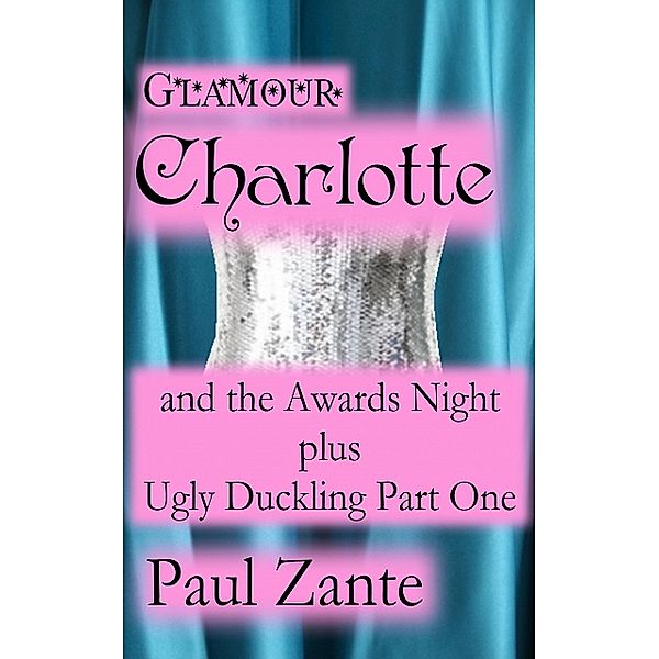 Glamour Charlotte and the Awards Night plus Ugly Duckling Pa, Paul Zante