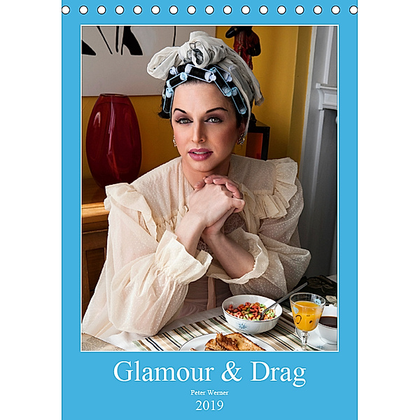 Glamour & Drag (Tischkalender 2019 DIN A5 hoch), Peter Werner
