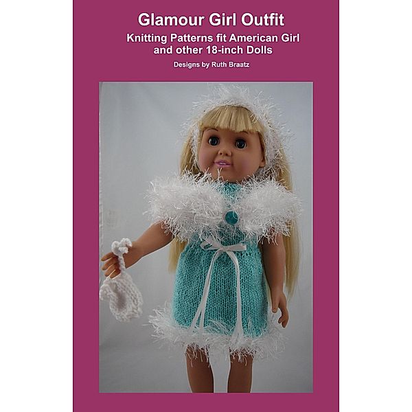 Glamour Girl Outfit, Knitting Patterns fit American Girl and other 18-Inch Dolls, Ruth Braatz