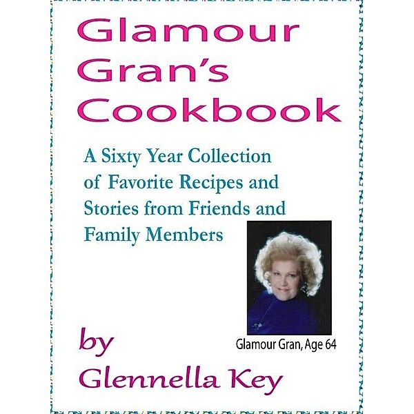 Glamour Gran's Cookbook / Glennella (Glenn) Key, Glennella (Glenn) Key