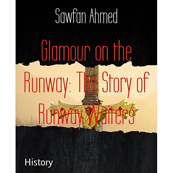 Glamour on the Runway: The Story of Runway Waiters, Sawfan Ahmed