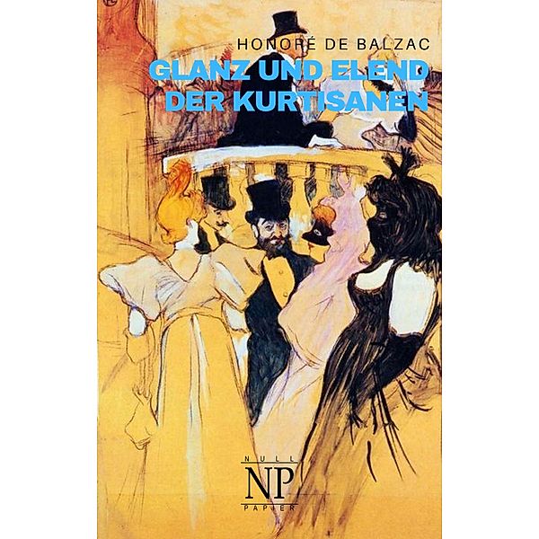 Glanz und Elend der Kurtisanen / Klassiker bei Null Papier, Honoré de Balzac