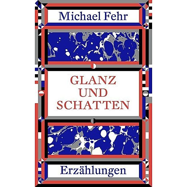 Glanz und Schatten, Michael Fehr