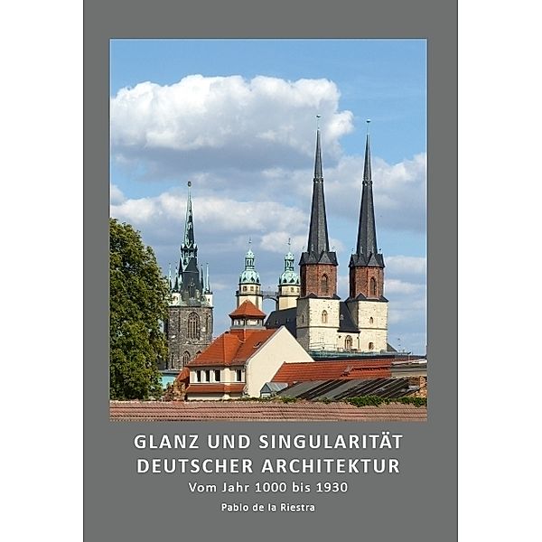 Glanz und Singularität deutscher Architektur, Pablo de la Riestra