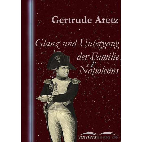 Glanz und Untergang der Familie Napoleons, Gertrude Aretz