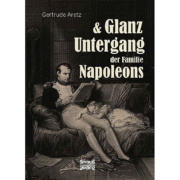 Glanz und Untergang der Familie Napoleons, Gertrude Aretz