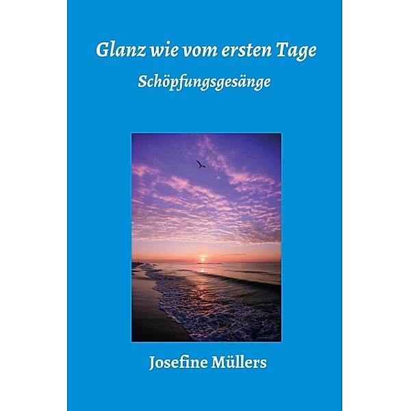 Glanz wie vom ersten Tage, Josefine Müllers