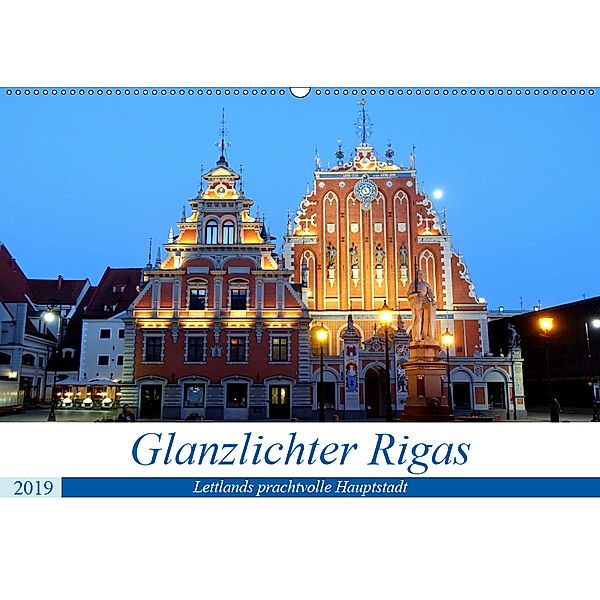 Glanzlichter Rigas - Lettlands prachtvolle Hauptstadt (Wandkalender 2019 DIN A2 quer), Henning von Löwis of Menar