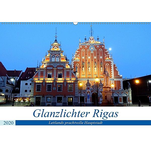 Glanzlichter Rigas - Lettlands prachtvolle Hauptstadt (Wandkalender 2020 DIN A2 quer), Henning von Löwis of Menar