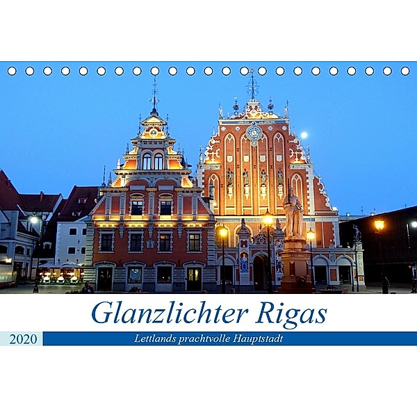 Glanzlichter Rigas - Lettlands prachtvolle Hauptstadt (Tischkalender 2020 DIN A5 quer), Henning von Löwis of Menar