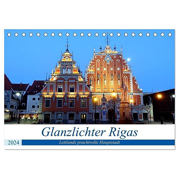 Glanzlichter Rigas - Lettlands prachtvolle Hauptstadt (Tischkalender 2024 DIN A5 quer), CALVENDO Monatskalender, Henning von Löwis of Menar