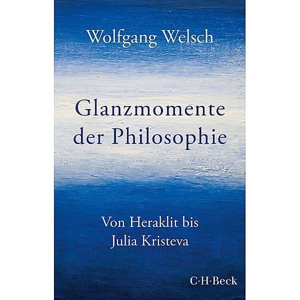 Glanzmomente der Philosophie / Beck Paperback Bd.6433, Wolfgang Welsch