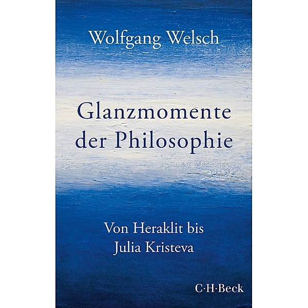 Glanzmomente der Philosophie / Beck Paperback Bd.6433, Wolfgang Welsch