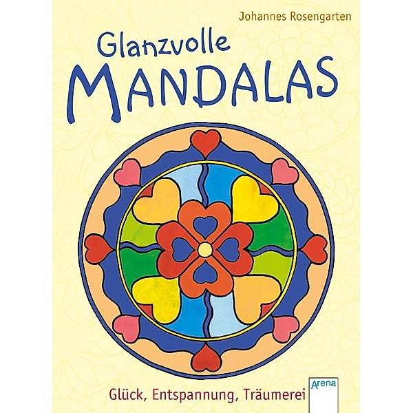 Glanzvolle Mandalas - Glück, Entspannung, Träumerei, Johannes Rosengarten