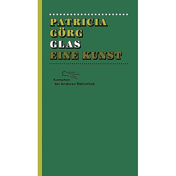Glas / Kometen der Anderen Bibliothek Bd.3, Patricia Görg
