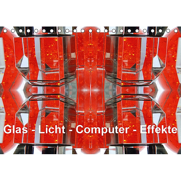 Glas - Licht - Computer - Effekte (Tischkalender 2019 DIN A5 quer), Maurus Spescha